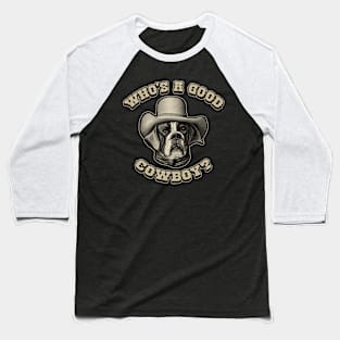 Who's a Good Cowboy? Baseball T-Shirt